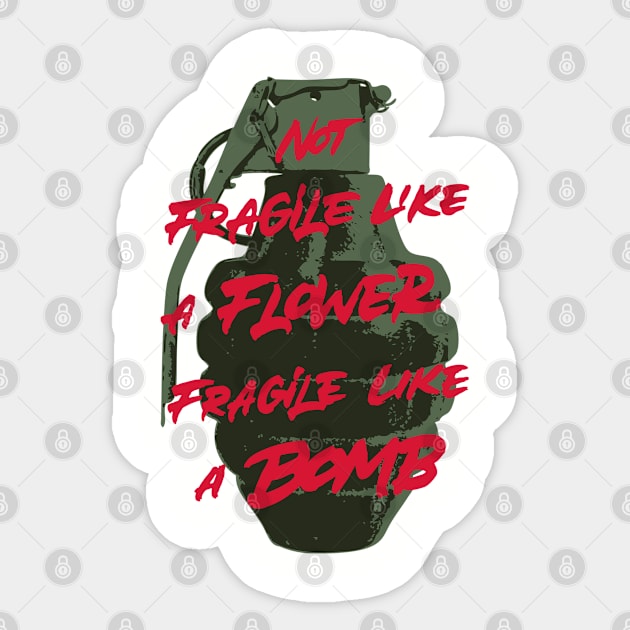 Not Fragile Like A Flower Fragile Like A Bomb Sticker by ZagachLetters